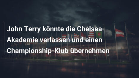 John Terry könnte die Chelsea-Akademie verlassen und einen Championship-Klub übernehmen
