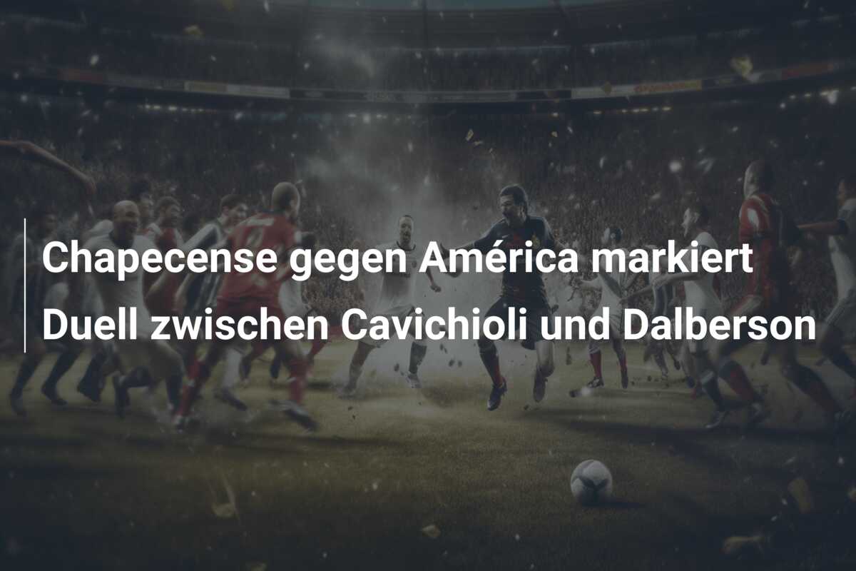 Chapecense gegen América markiert Duell zwischen Cavichioli und Dalberson