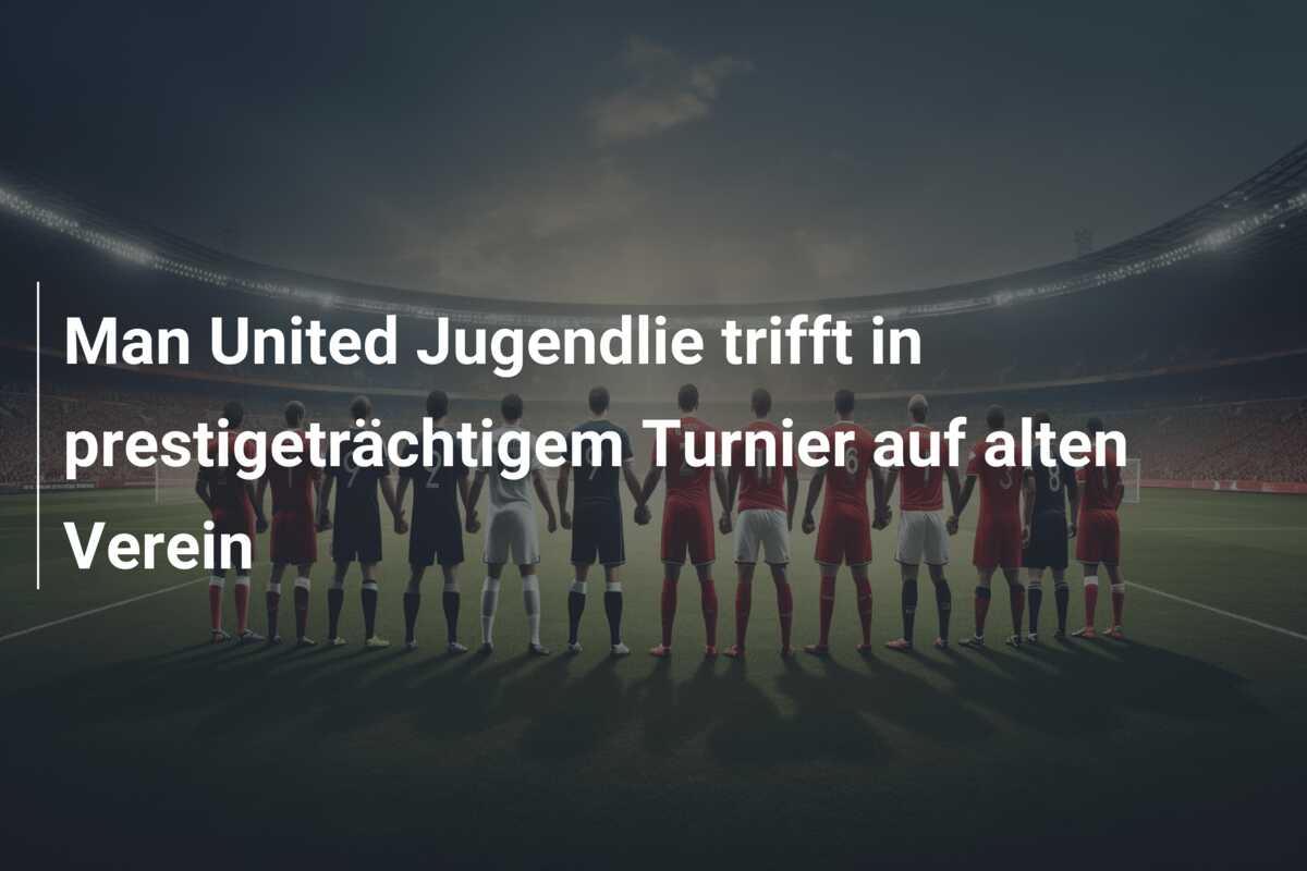 Man United Jugendlie trifft in prestigeträchtigem Turnier auf alten Verein