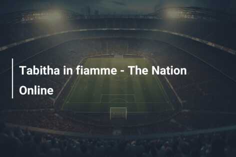 Tabitha in fiamme – The Nation Online