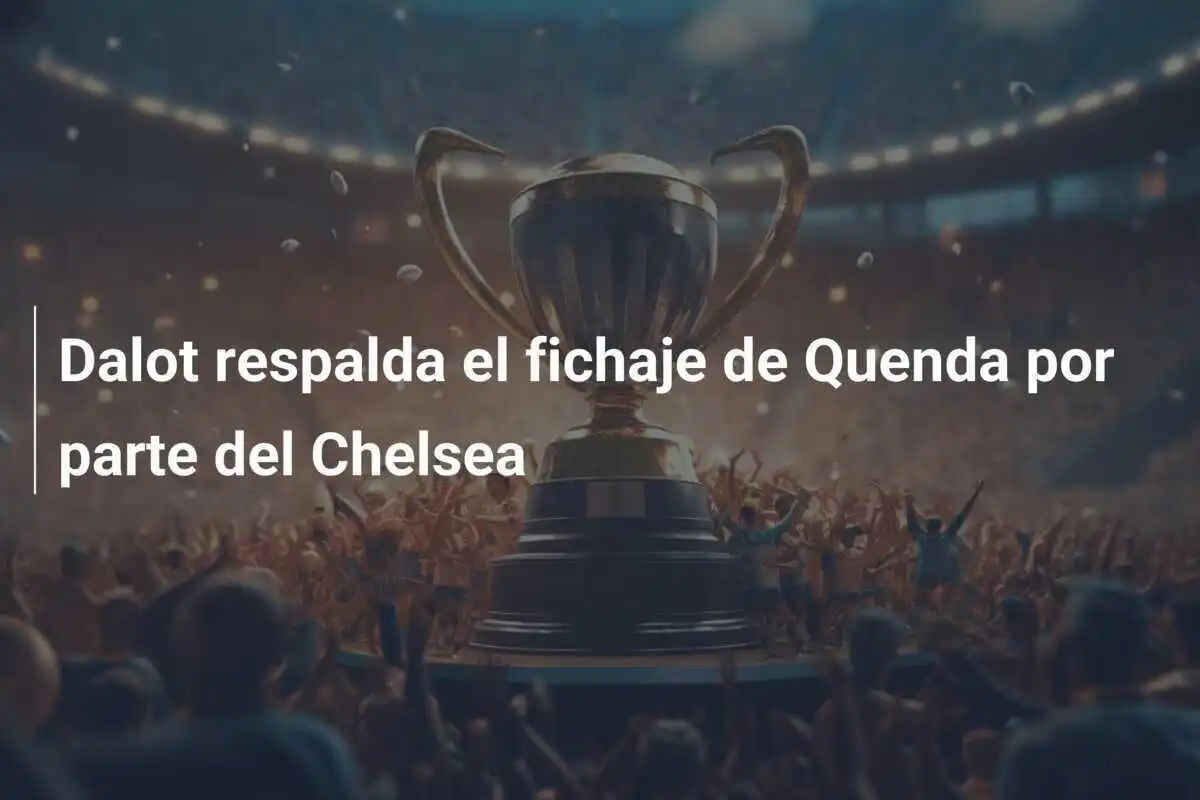 Dalot respalda el fichaje de Quenda por parte del Chelsea