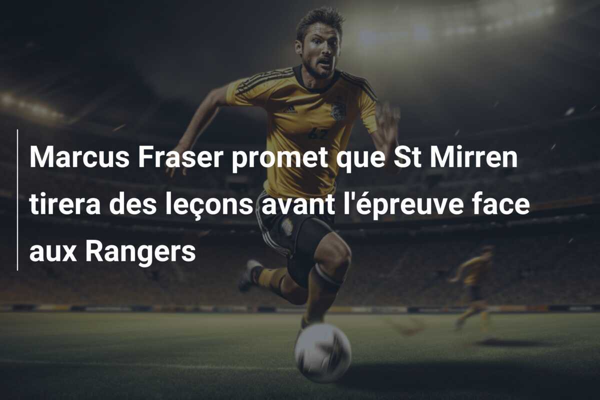 Marcus Fraser promet que St Mirren tirera des leçons avant l'épreuve face aux Rangers