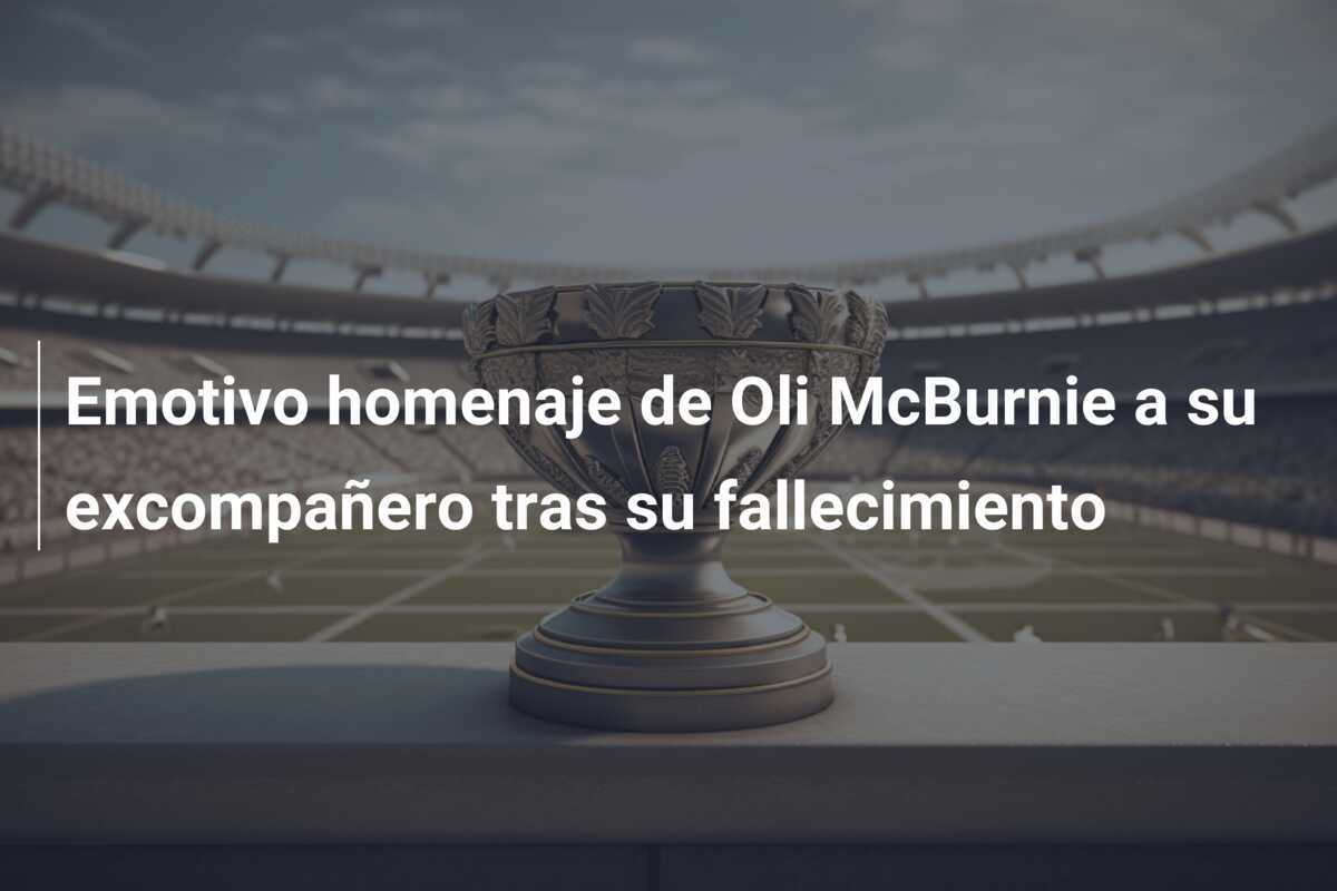 Emotivo homenaje de Oli McBurnie a su excompañero tras su fallecimiento