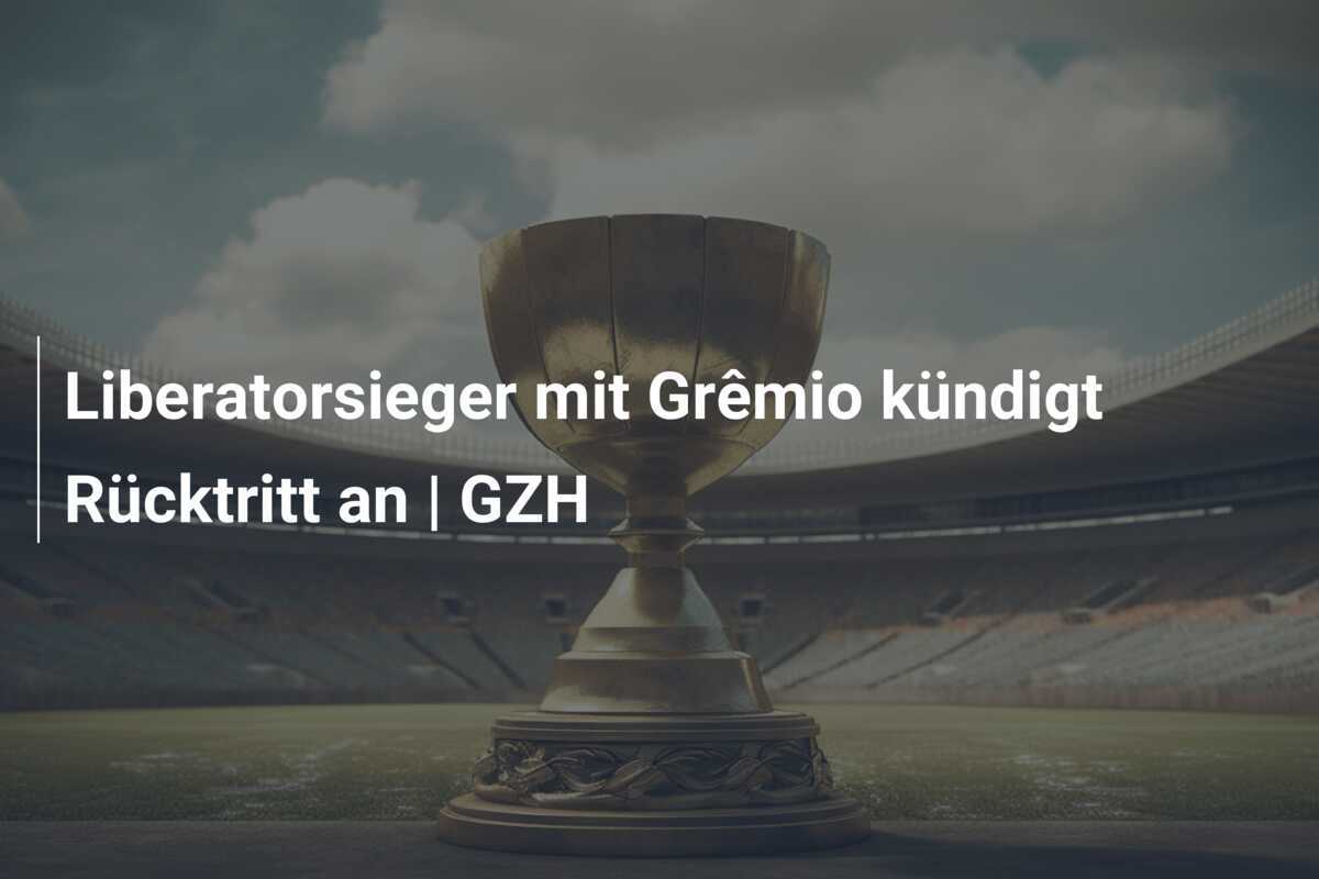 Liberatorsieger mit Grêmio kündigt Rücktritt an | GZH