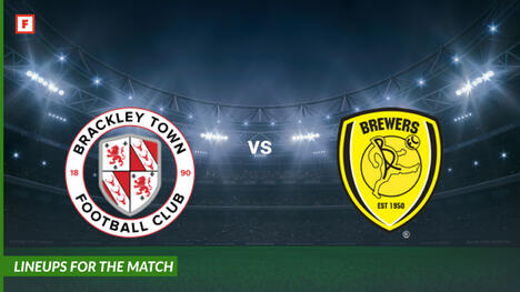 Brackley Town gegen Burton Albion: Aufstellungen für das Spiel