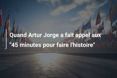 Quand Artur Jorge a fait appel aux “45 minutes pour faire l’histoire”