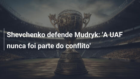 Shevchenko defende Mudryk: 'A UAF nunca foi parte do conflito'
