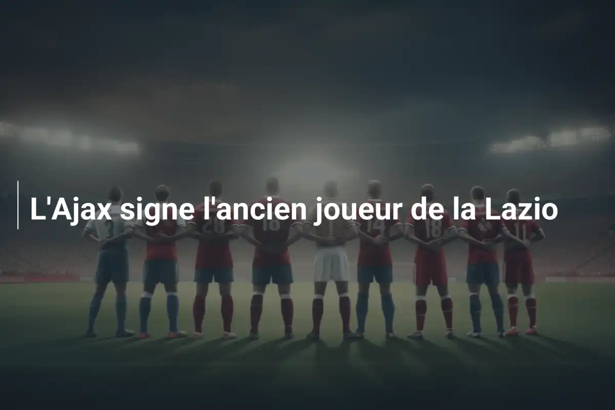 L'Ajax signe l'ancien joueur de la Lazio