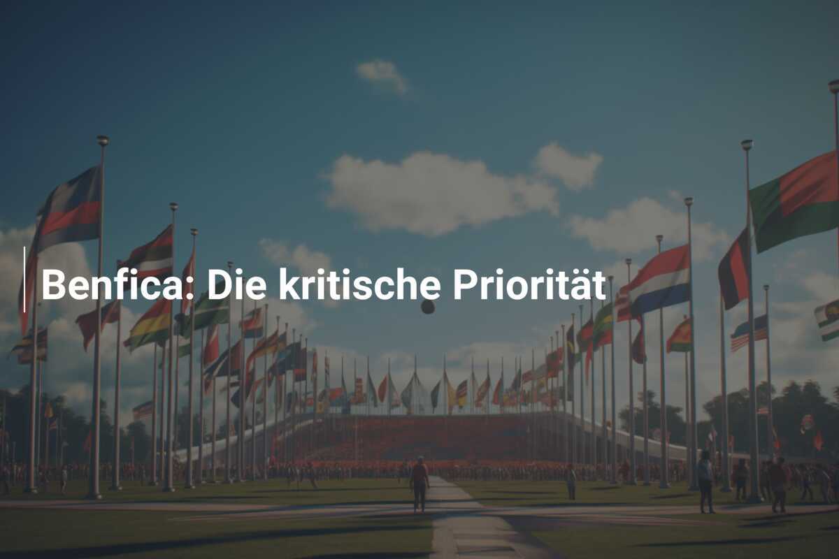 Benfica: Die kritische Priorität
