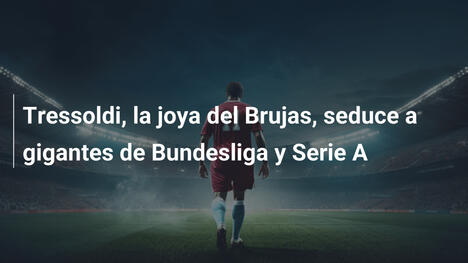 Tressoldi, la joya del Brujas, seduce a gigantes de Bundesliga y Serie A