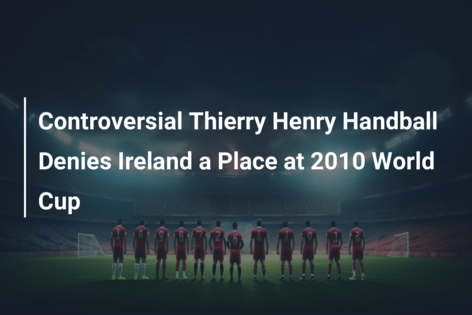 Controversial Thierry Henry Handball Denies Ireland a Place at 2010 World Cup