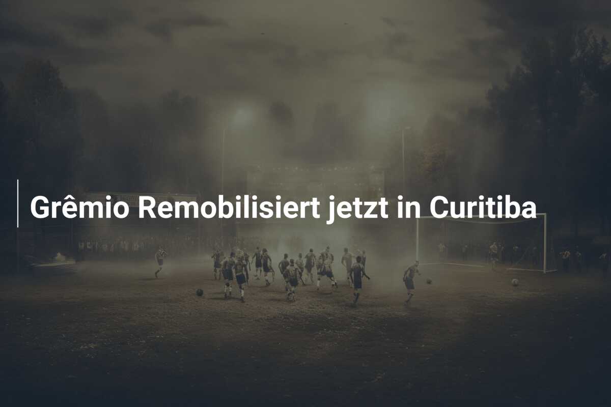 Grêmio Remobilisiert jetzt in Curitiba