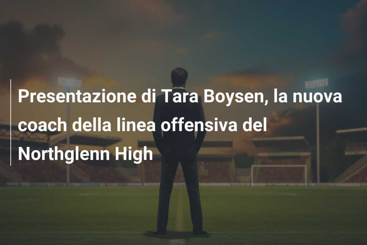 Presentazione di Tara Boysen, la nuova coach della linea offensiva del Northglenn High