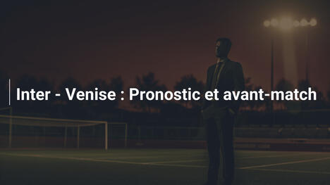 Inter - Venise : Pronostic et avant-match