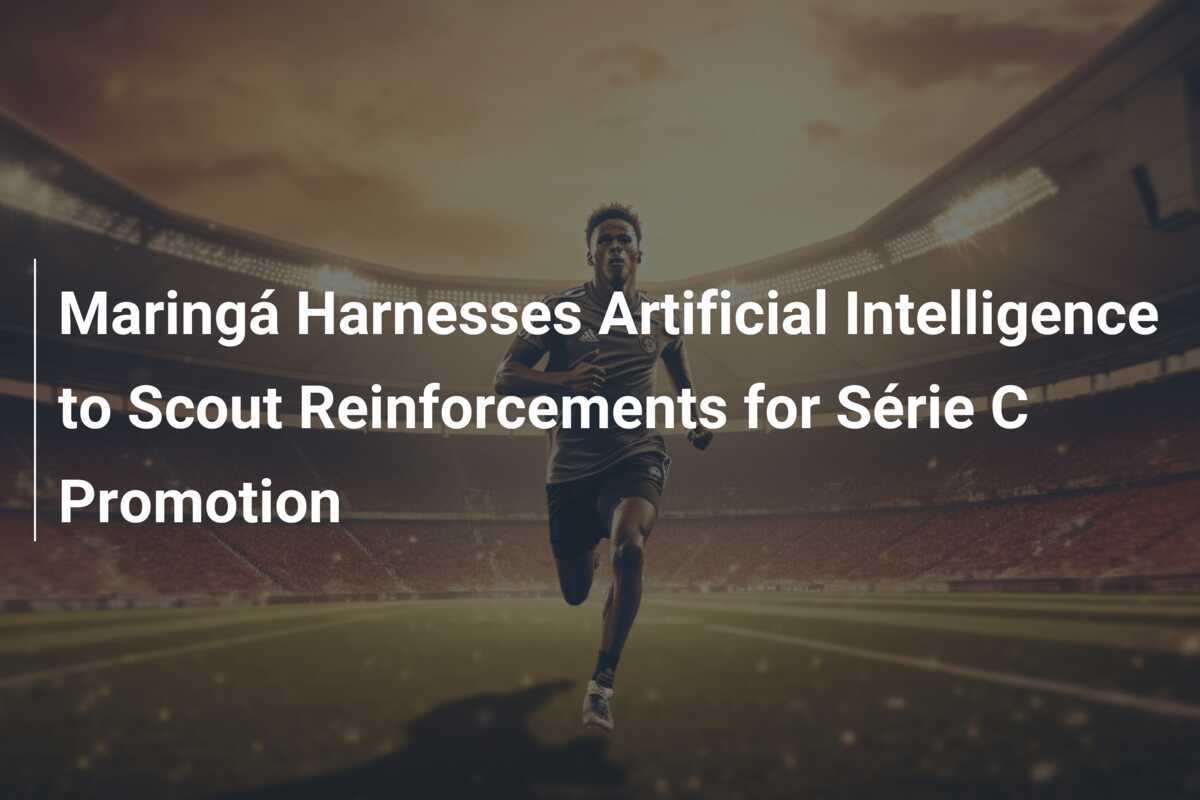 Maringá Folosește Inteligența Artificială pentru a Căuta Întăriri pentru Promovarea în Série C