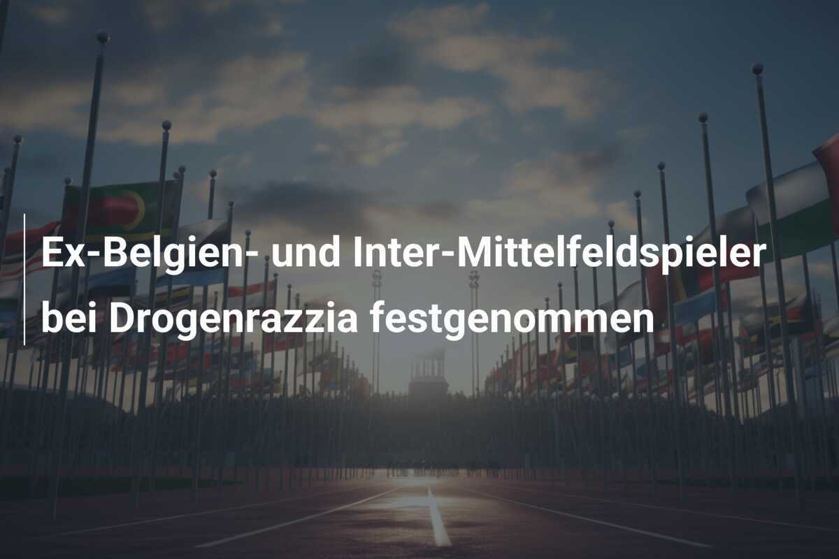 Ex-Belgien- und Inter-Mittelfeldspieler bei Drogenrazzia festgenommen