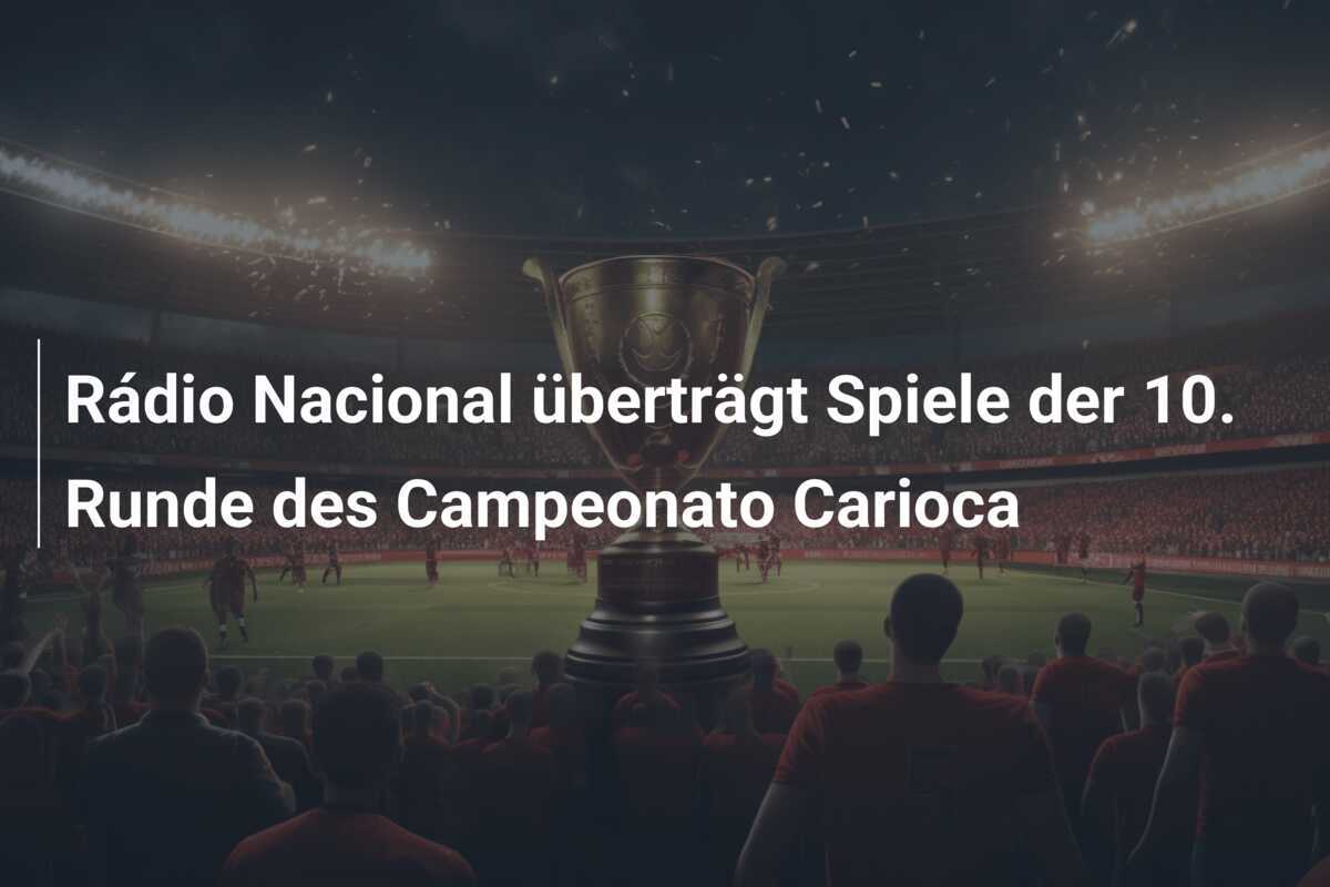 Rádio Nacional überträgt Spiele der 10. Runde des Campeonato Carioca