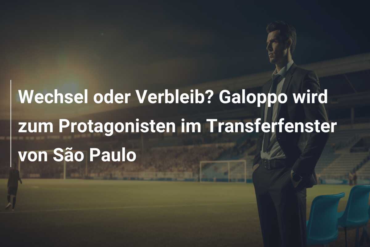 Wechsel oder Verbleib? Galoppo wird zum Protagonisten im Transferfenster von São Paulo