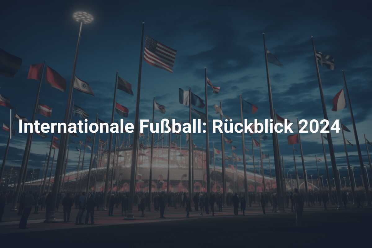 Internationale Fußball: Rückblick 2024