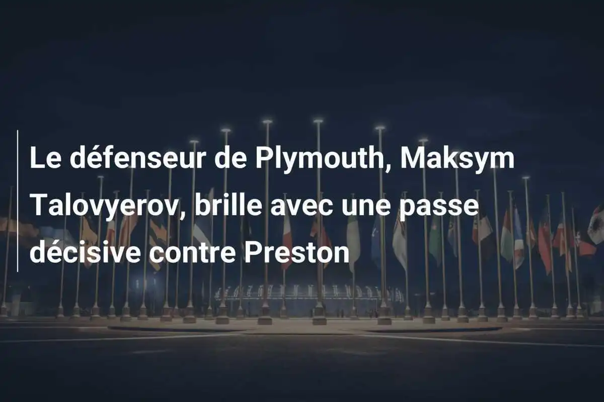 Le défenseur de Plymouth, Maksym Talovyerov, brille avec une passe décisive contre Preston