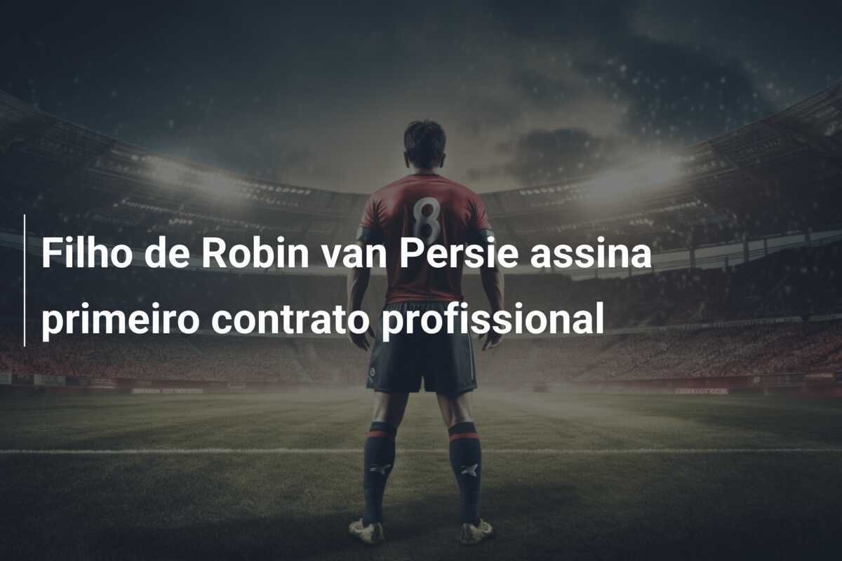 Filho de Robin van Persie assina primeiro contrato profissional