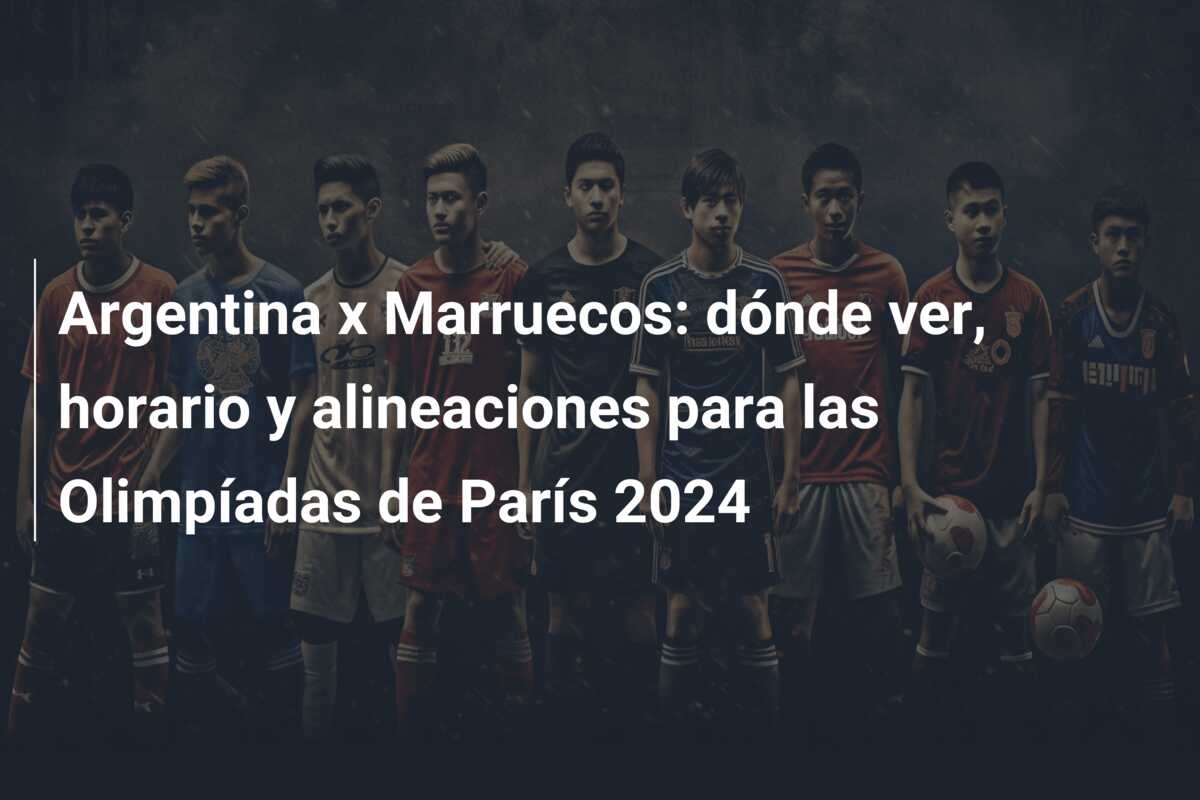 Argentina x Marruecos: dónde ver, horario y alineaciones para las Olimpíadas de París 2024