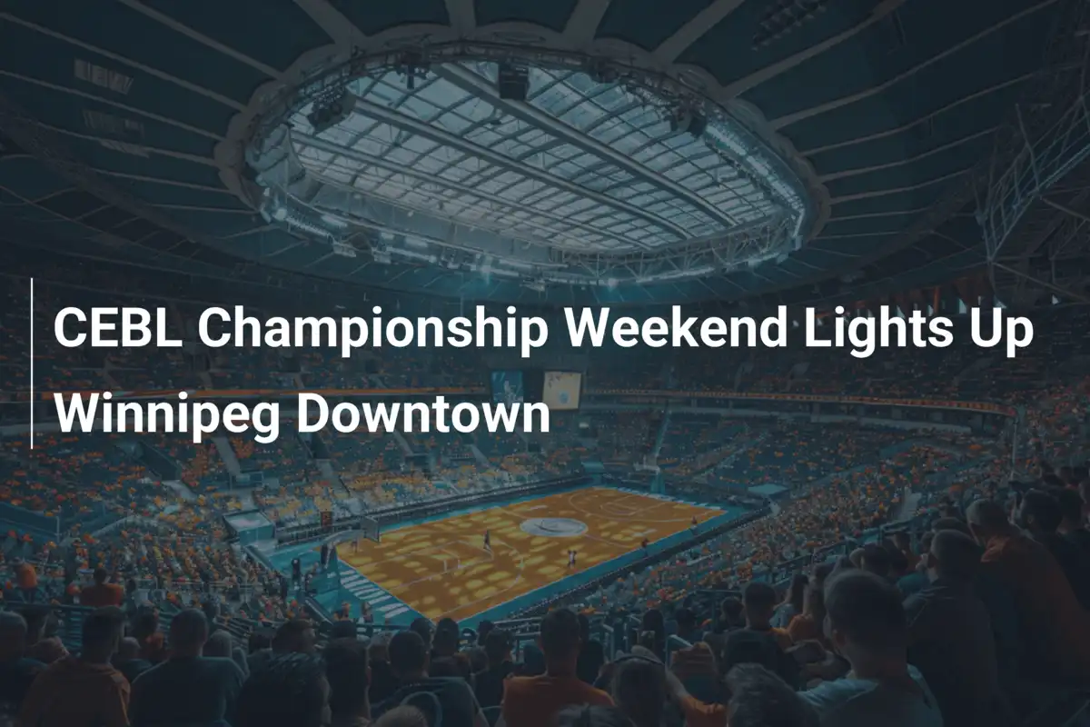 CEBL-Championship-Wochenende belebt Winnipegs Downtown