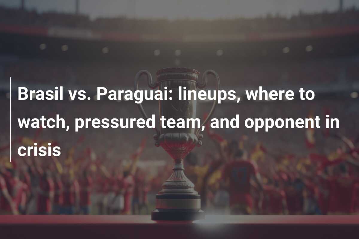 Brasil vs. Paraguai: lineups, where to watch, pressured team, and opponent in crisis