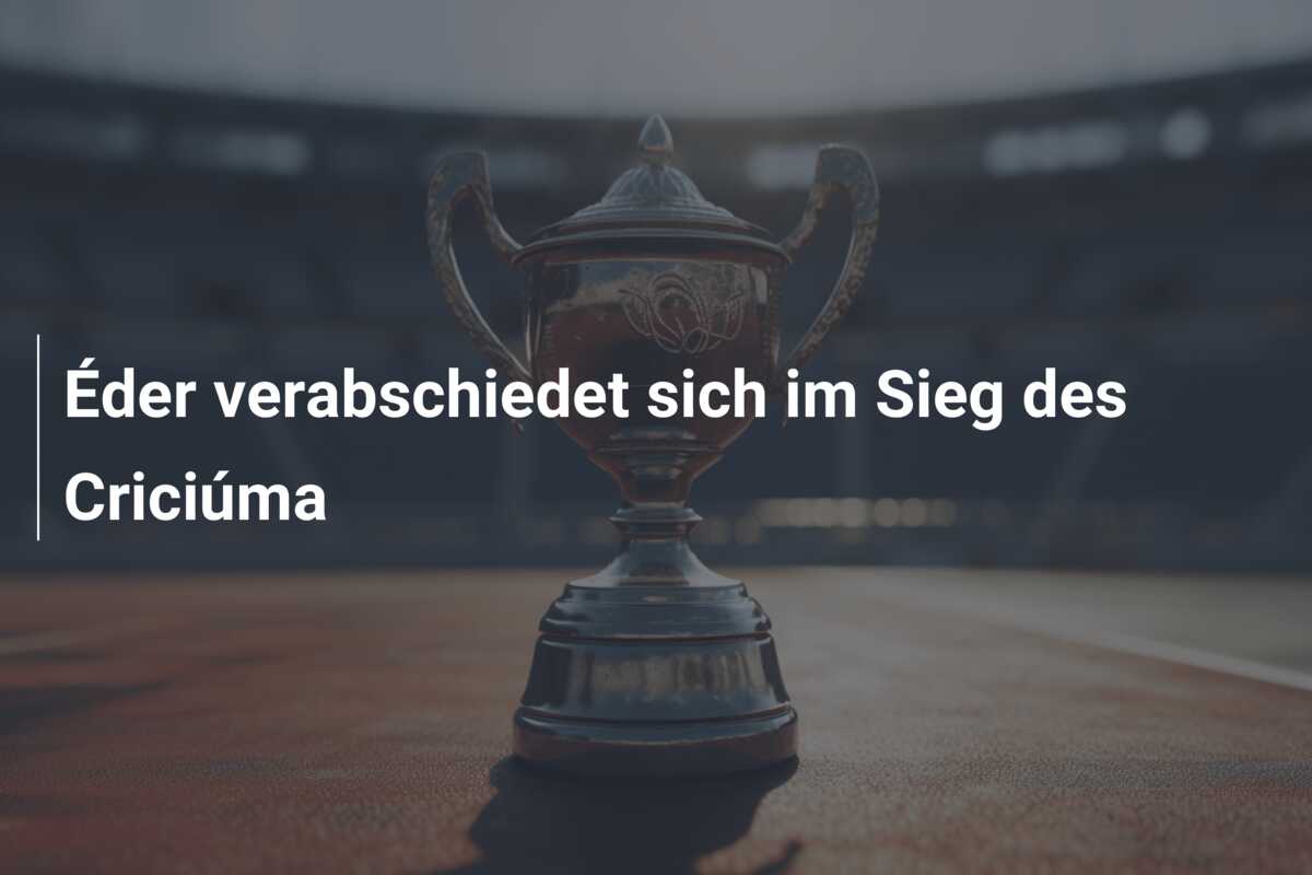 Éder verabschiedet sich im Sieg des Criciúma