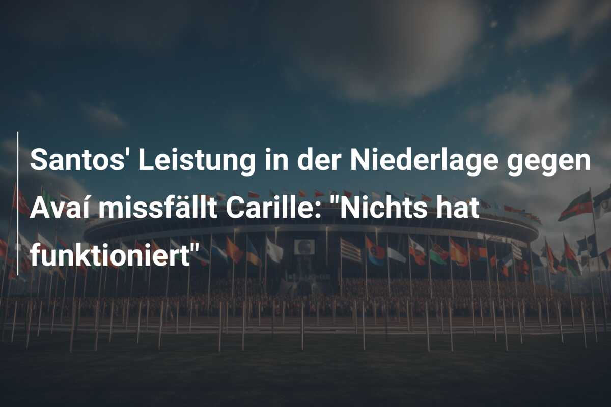 Santos’ Leistung in der Niederlage gegen Avaí missfällt Carille: “Nichts hat funktioniert”