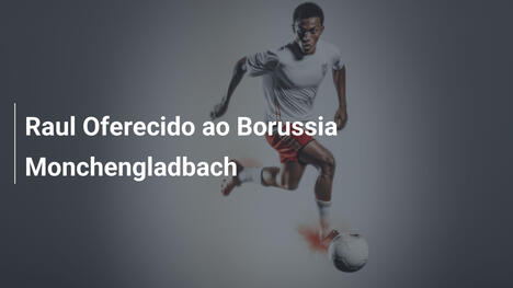 Raul Oferecido ao Borussia Monchengladbach