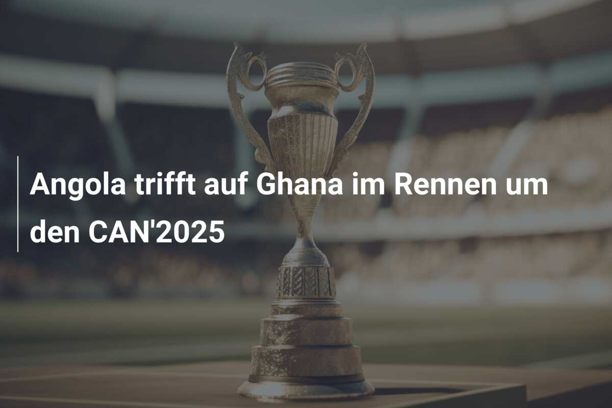 Angola trifft auf Ghana im Rennen um den CAN’2025