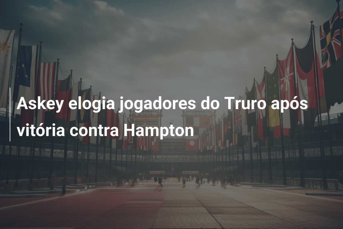 Askey elogia jogadores do Truro após vitória contra Hampton