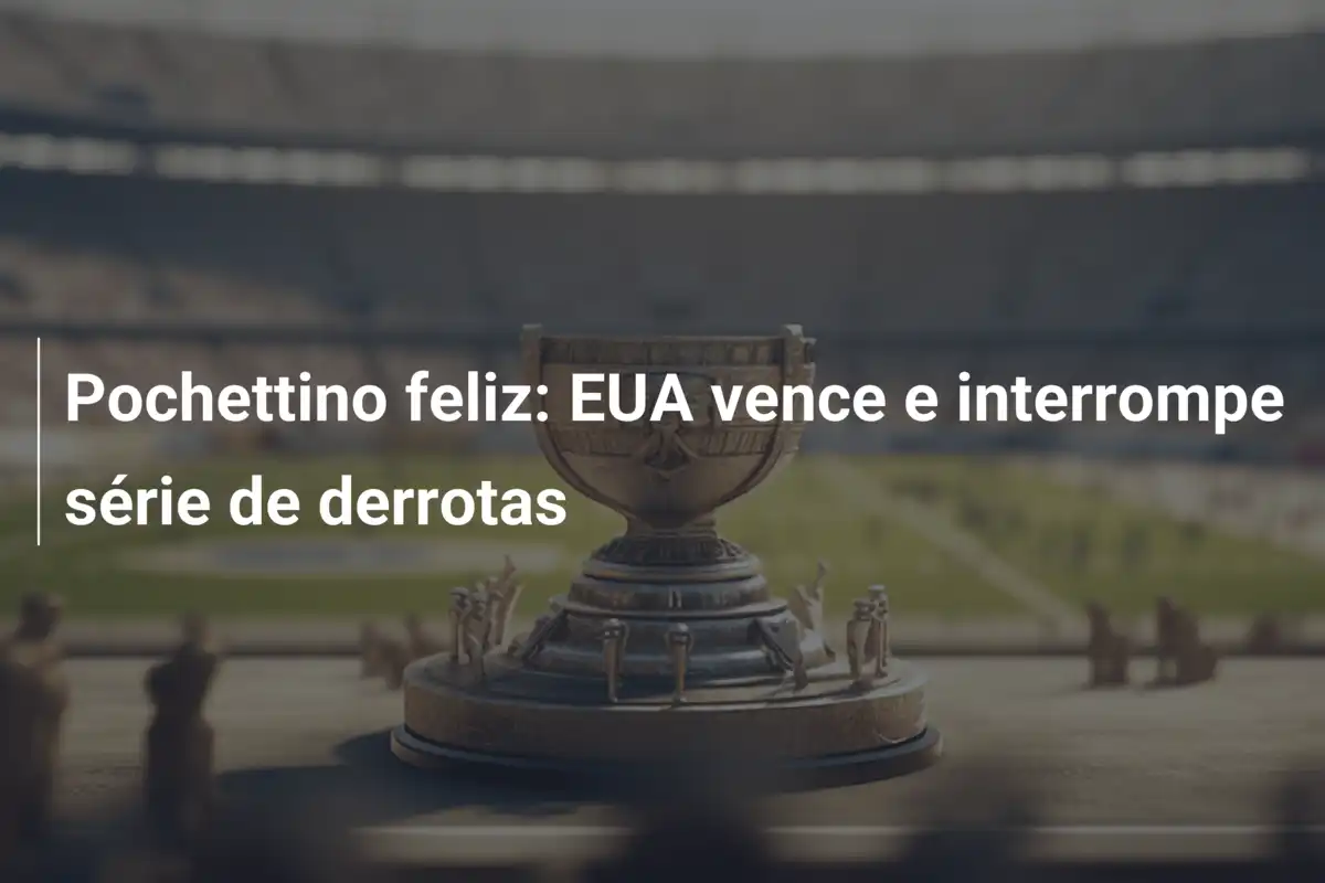 Pochettino feliz: EUA vence e interrompe série de derrotas