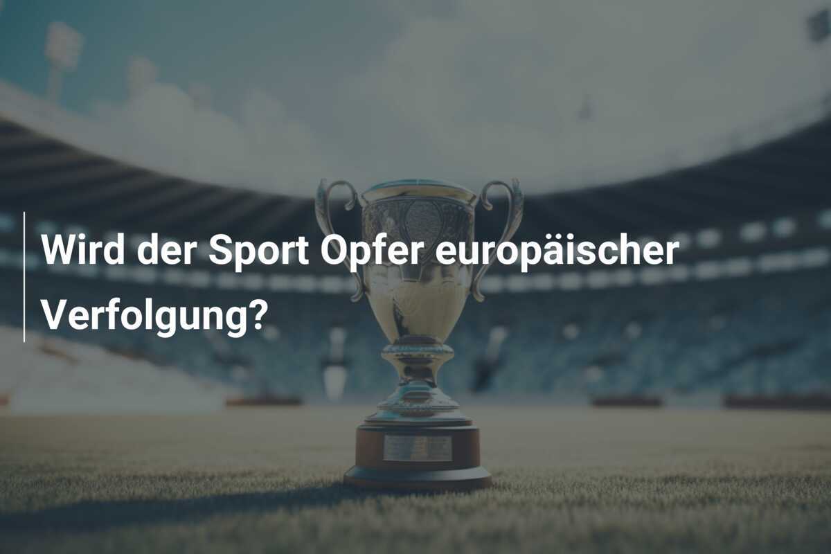Wird der Sport Opfer europäischer Verfolgung?