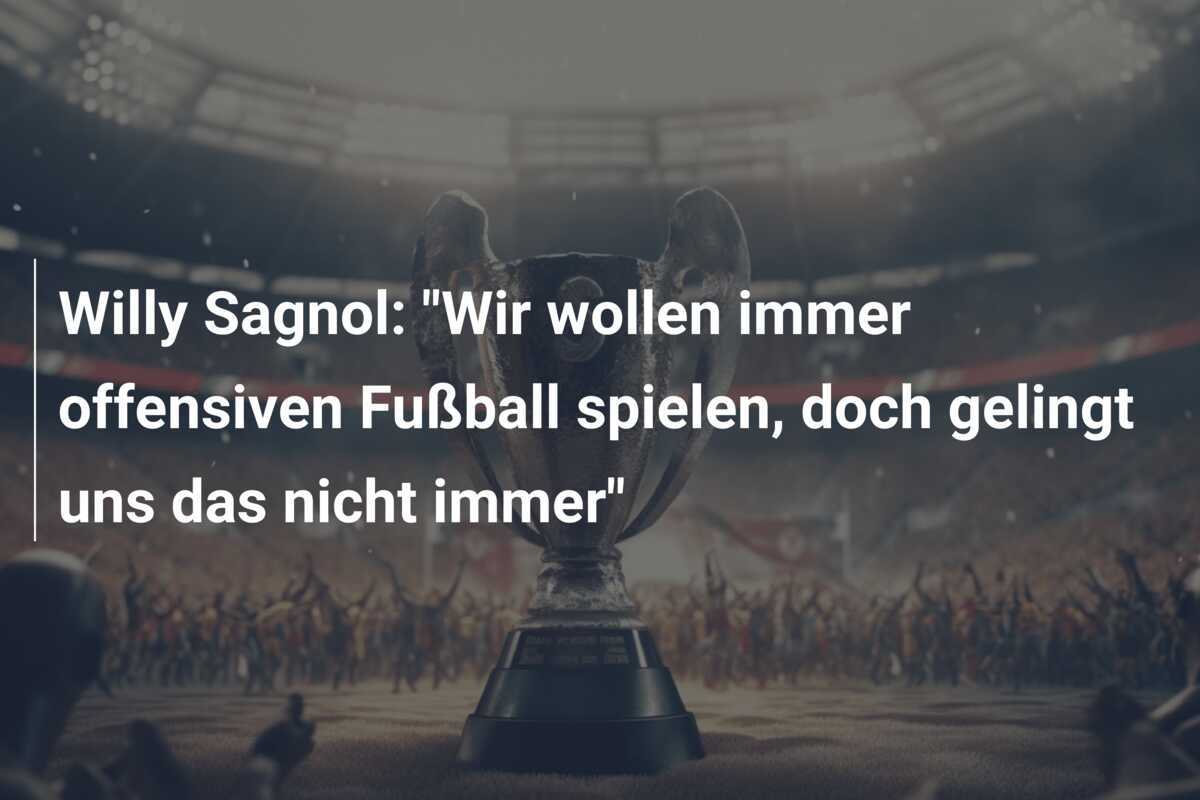 Willy Sagnol: "Wir wollen immer offensiven Fußball spielen, doch gelingt uns das nicht immer"