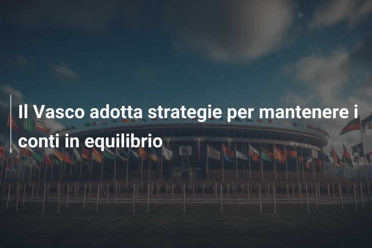 Il Vasco adotta strategie per mantenere i conti in equilibrio