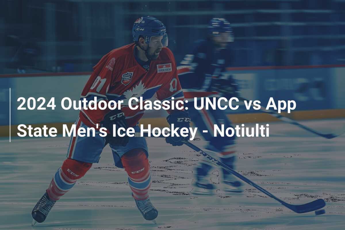 2024 Outdoor Classic UNCC vs App State Men's Ice Hockey Notiulti