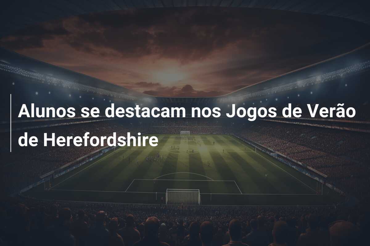 Alunos se destacam nos Jogos de Verão de Herefordshire