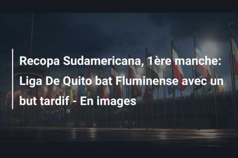 Recopa Sudamericana, 1ère manche: Liga De Quito bat Fluminense avec un but tardif – En images
