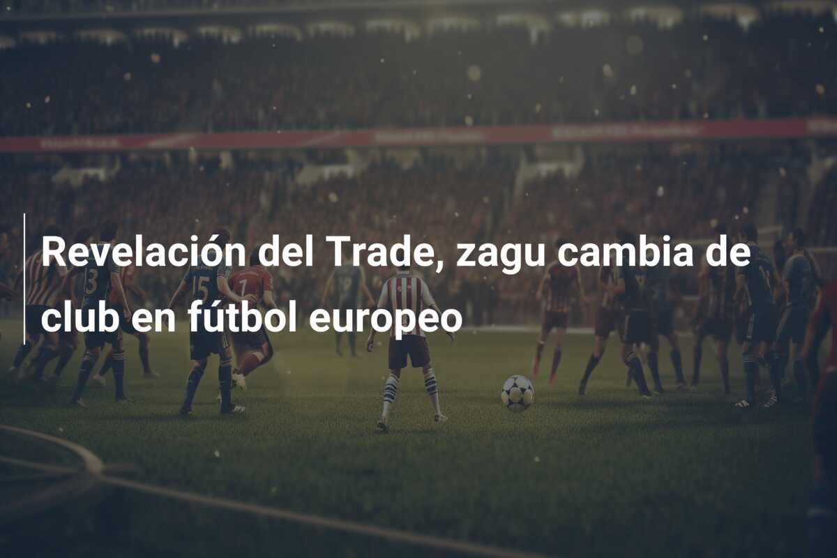Revelación del Trade, zagu cambia de club en fútbol europeo