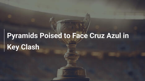 Pyramids prêts à défier Cruz Azul dans un choc décisif