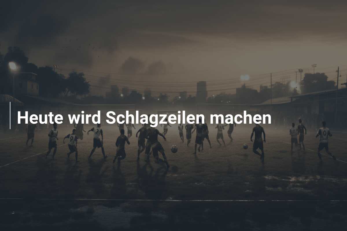 Heute wird Schlagzeilen machen