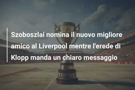 Szoboszlai nomina il nuovo migliore amico al Liverpool mentre l’erede di Klopp manda un chiaro messaggio