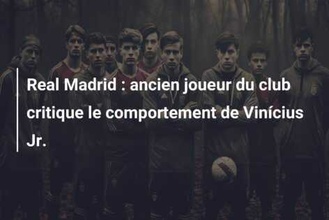 Real Madrid : ancien joueur du club critique le comportement de Vinícius Jr.