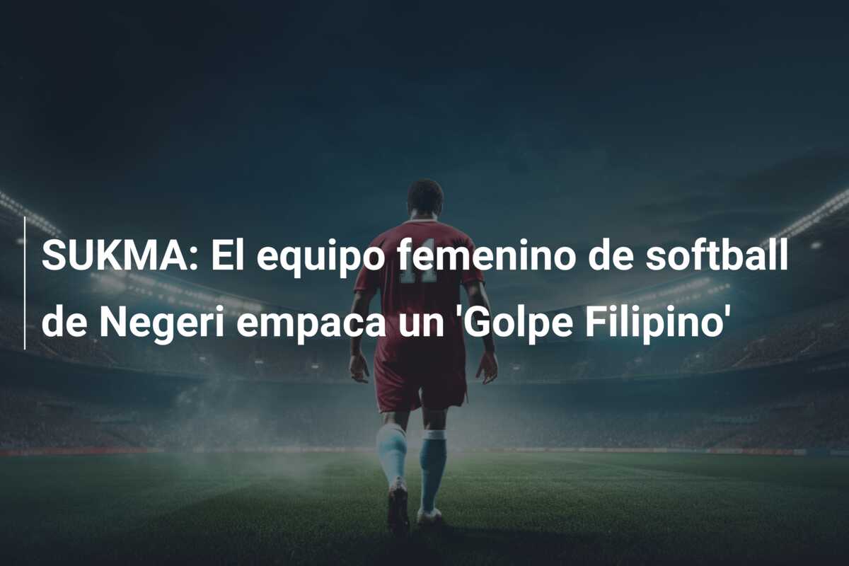 SUKMA: El equipo femenino de softball de Negeri empaca un ‘Golpe Filipino’