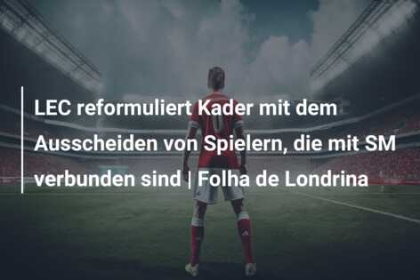 LEC reformuliert Kader mit dem Ausscheiden von Spielern, die mit SM verbunden sind | Folha de Londrina