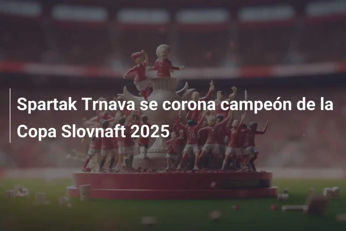 Spartak Trnava se corona campeón de la Copa Slovnaft 2025