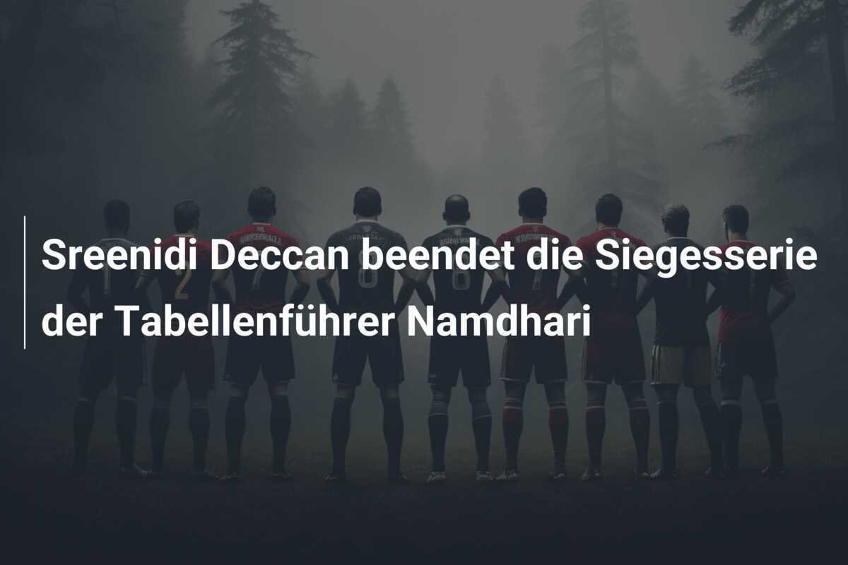 Sreenidi Deccan beendet die Siegesserie der Tabellenführer Namdhari
