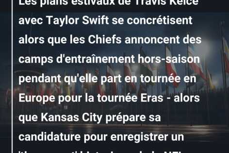 Les plans estivaux de Travis Kelce avec Taylor Swift se concrétisent alors que les Chiefs annoncent des camps d’entraînement hors-saison pendant qu’elle part en tournée en Europe pour la tournée Eras – alors que Kansas City prépare sa candidature pour enregistrer un ‘three-peat’ historique de la NFL